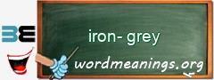 WordMeaning blackboard for iron-grey